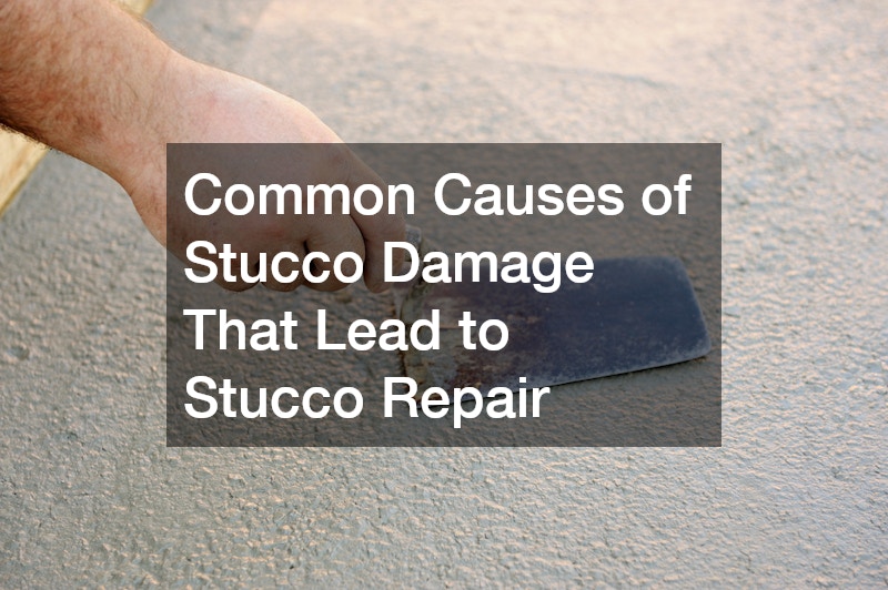 Common Causes of Stucco Damage That Lead to Stucco Repair
